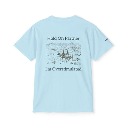 Hold On Partner Overstimulated Printify